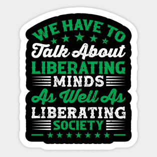 We have to talk about liberating minds as well as liberating society, Black History Month Sticker